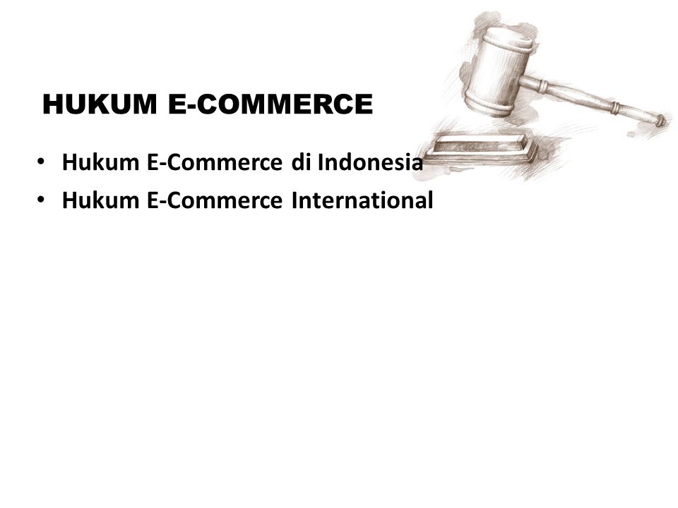 HUKUM E-COMMERCE Hukum E-Commerce di Indonesia