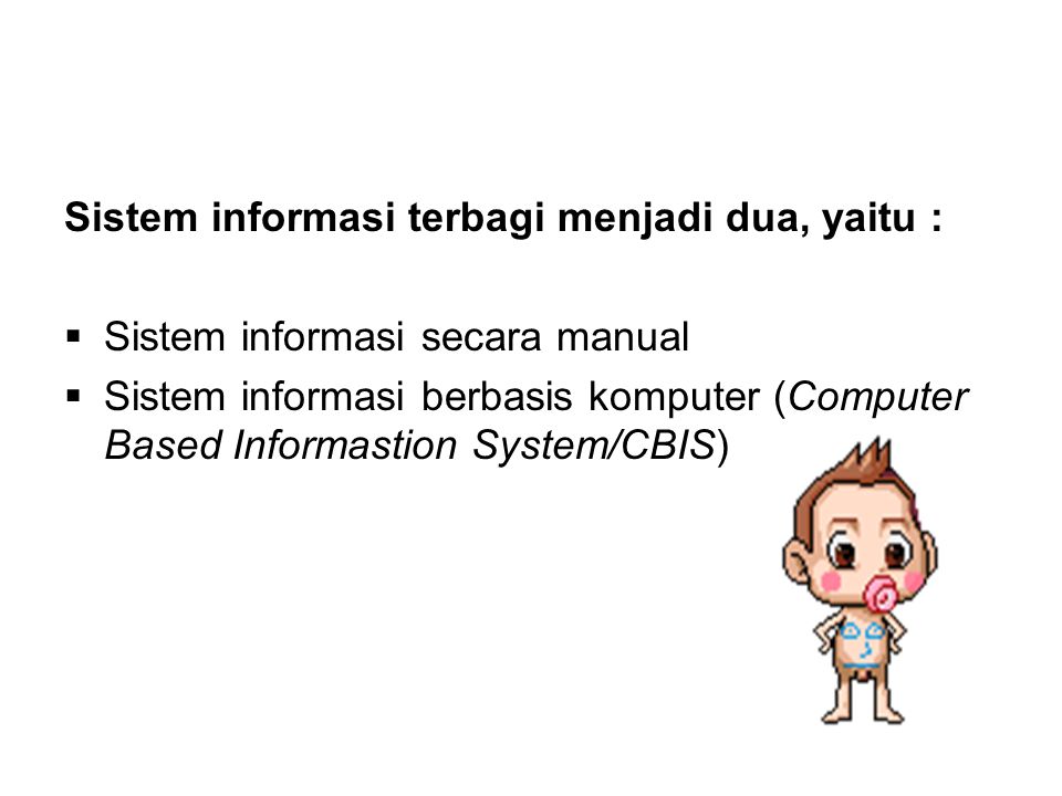Sistem informasi terbagi menjadi dua, yaitu :
