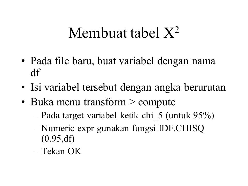 Membuat tabel X2 Pada file baru, buat variabel dengan nama df