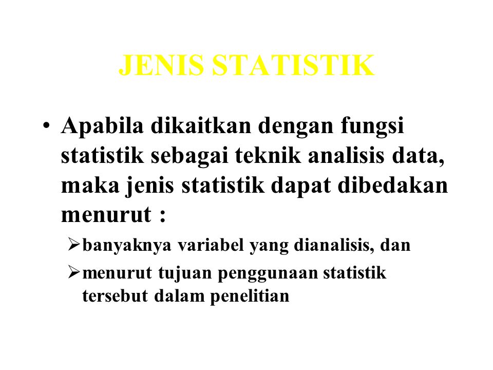 JENIS STATISTIK Apabila dikaitkan dengan fungsi statistik sebagai teknik analisis data, maka jenis statistik dapat dibedakan menurut :