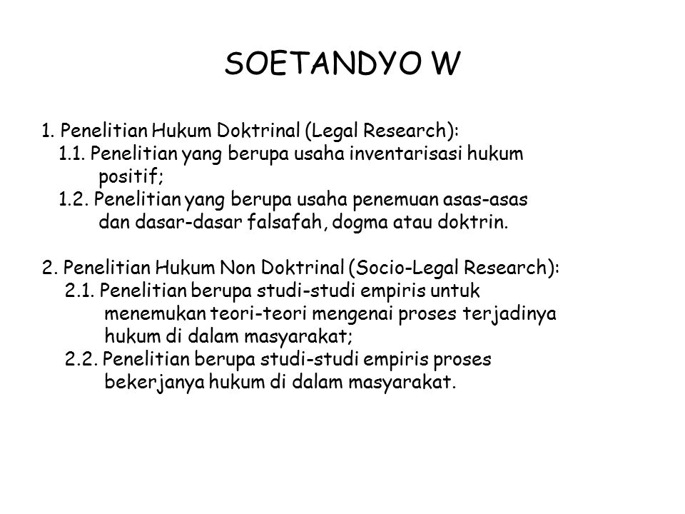SOETANDYO W 1. Penelitian Hukum Doktrinal (Legal Research):