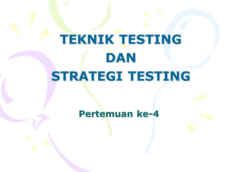 TEKNIK TESTING DAN STRATEGI TESTING