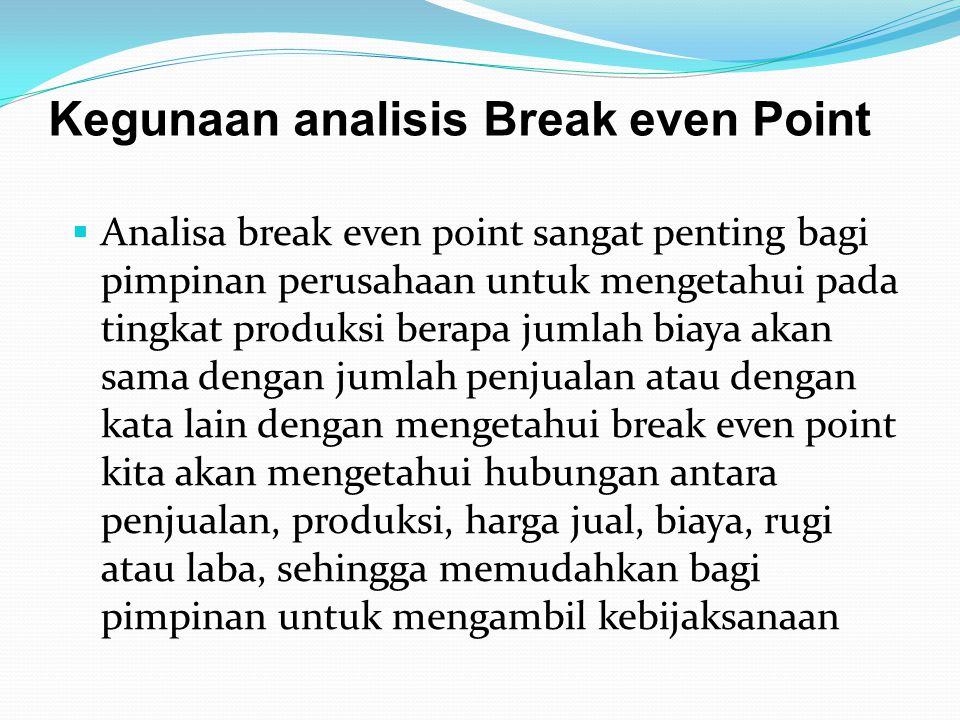 Kegunaan analisis Break even Point