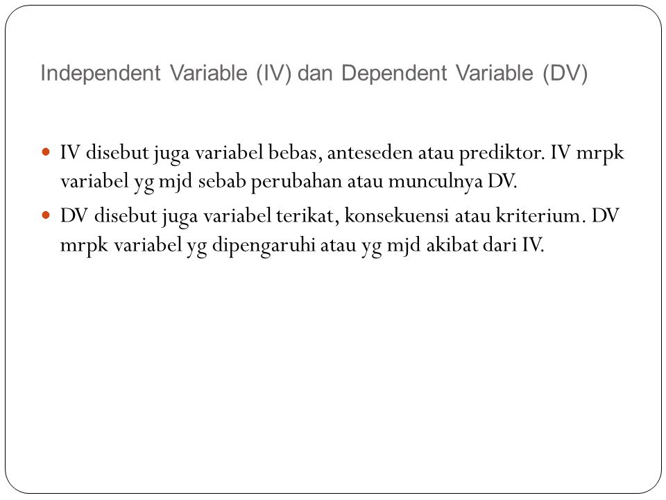 Independent Variable (IV) dan Dependent Variable (DV)