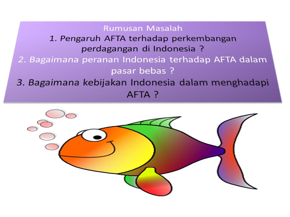 Rumusan Masalah 1. Pengaruh AFTA terhadap perkembangan perdagangan di Indonesia .