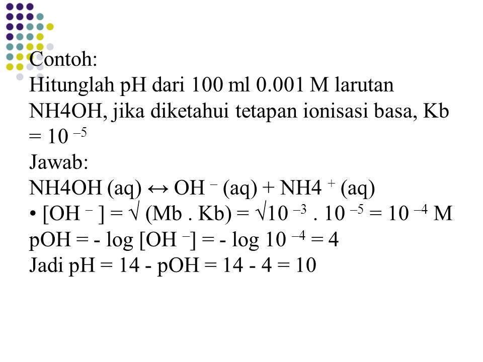 Contoh: Hitunglah pH dari 100 ml 0
