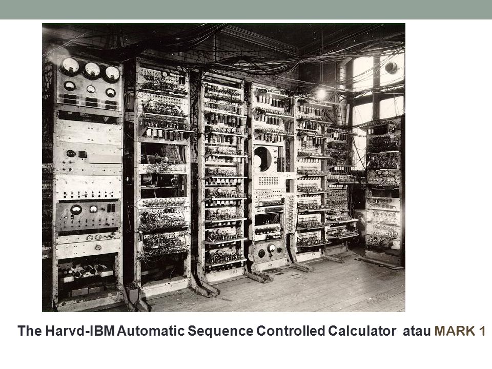 The Harvd-IBM Automatic Sequence Controlled Calculator atau MARK 1
