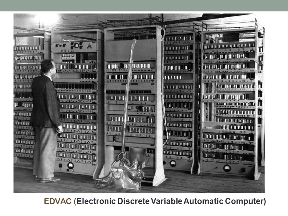 EDVAC (Electronic Discrete Variable Automatic Computer)
