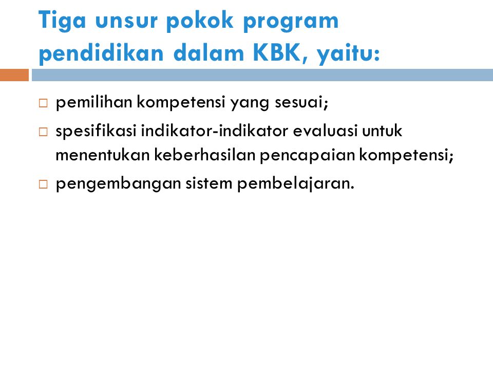 Tiga unsur pokok program pendidikan dalam KBK, yaitu: