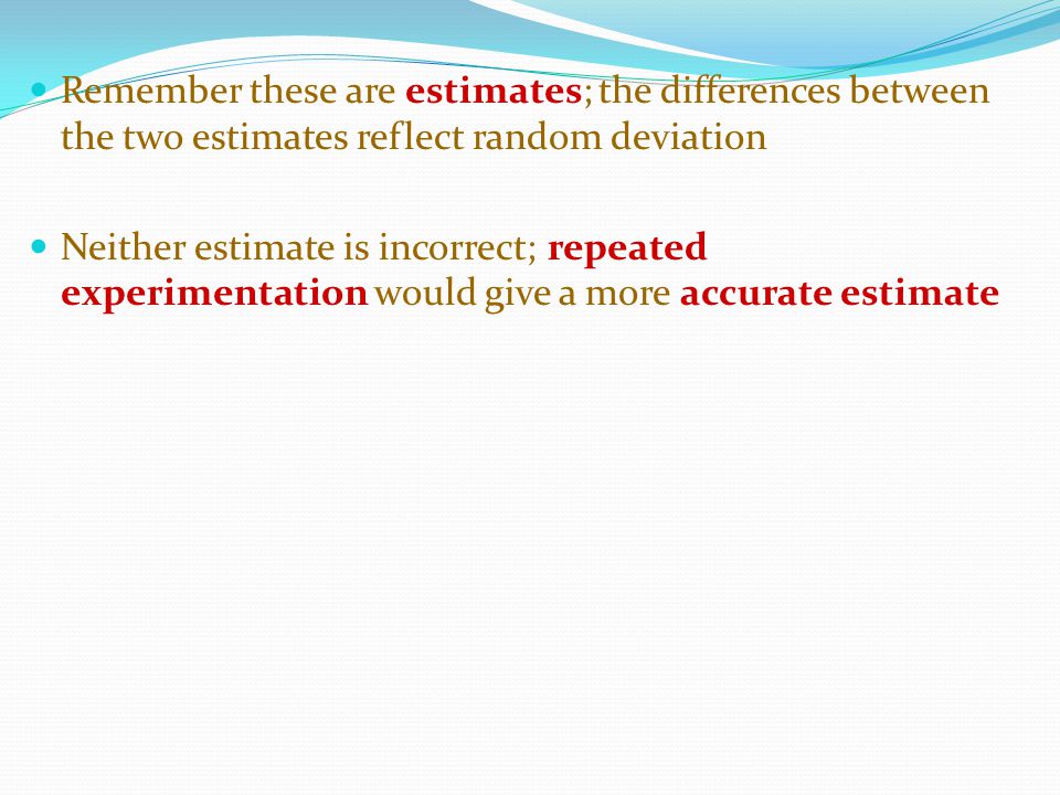 Remember these are estimates; the differences between the two estimates reflect random deviation