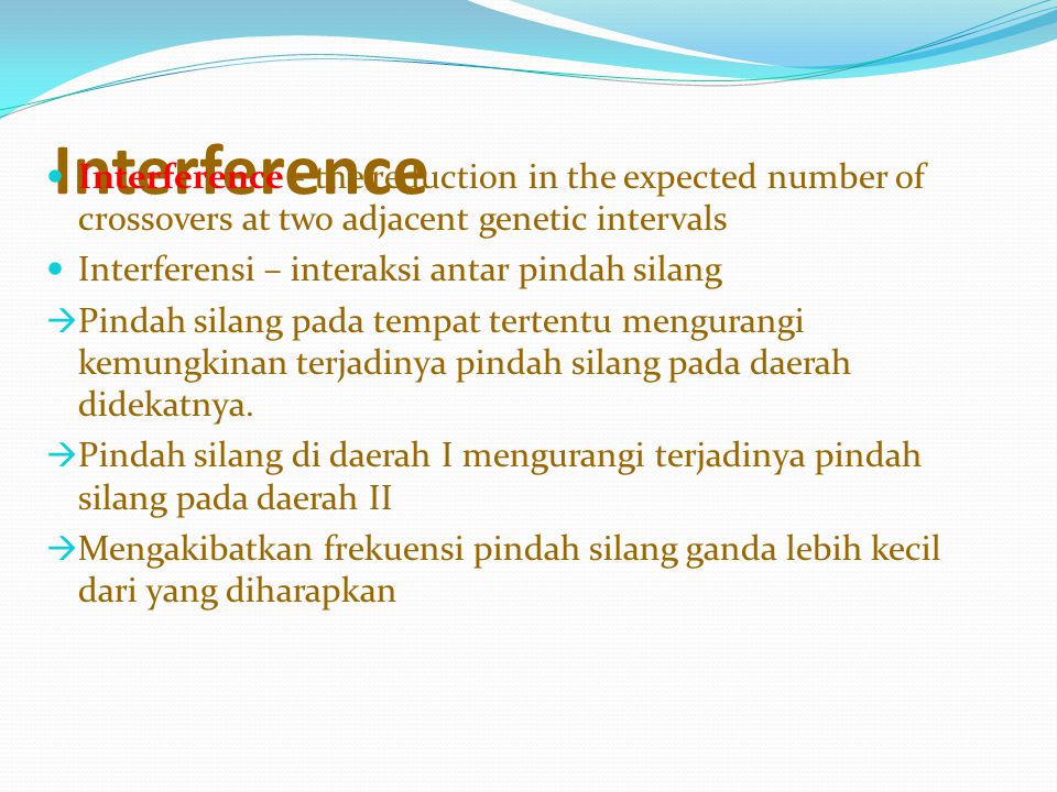 Interference Interference - the reduction in the expected number of crossovers at two adjacent genetic intervals.