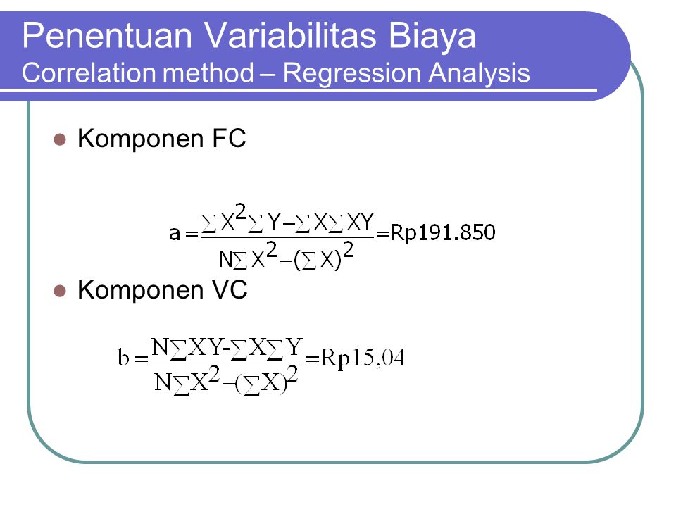 Penentuan Variabilitas Biaya Correlation method – Regression Analysis