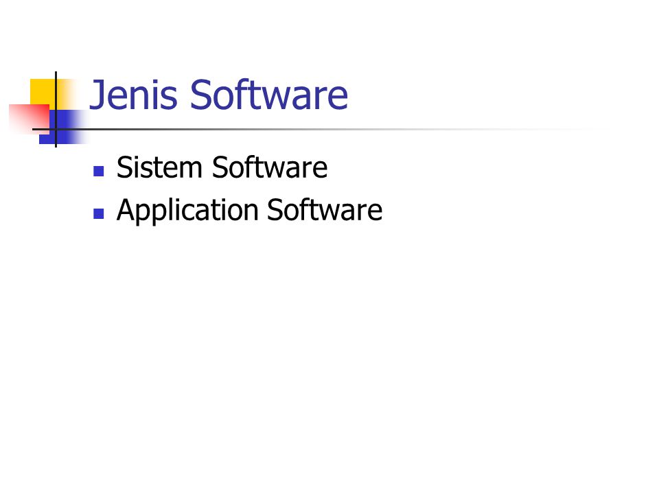 Jenis Software Sistem Software Application Software