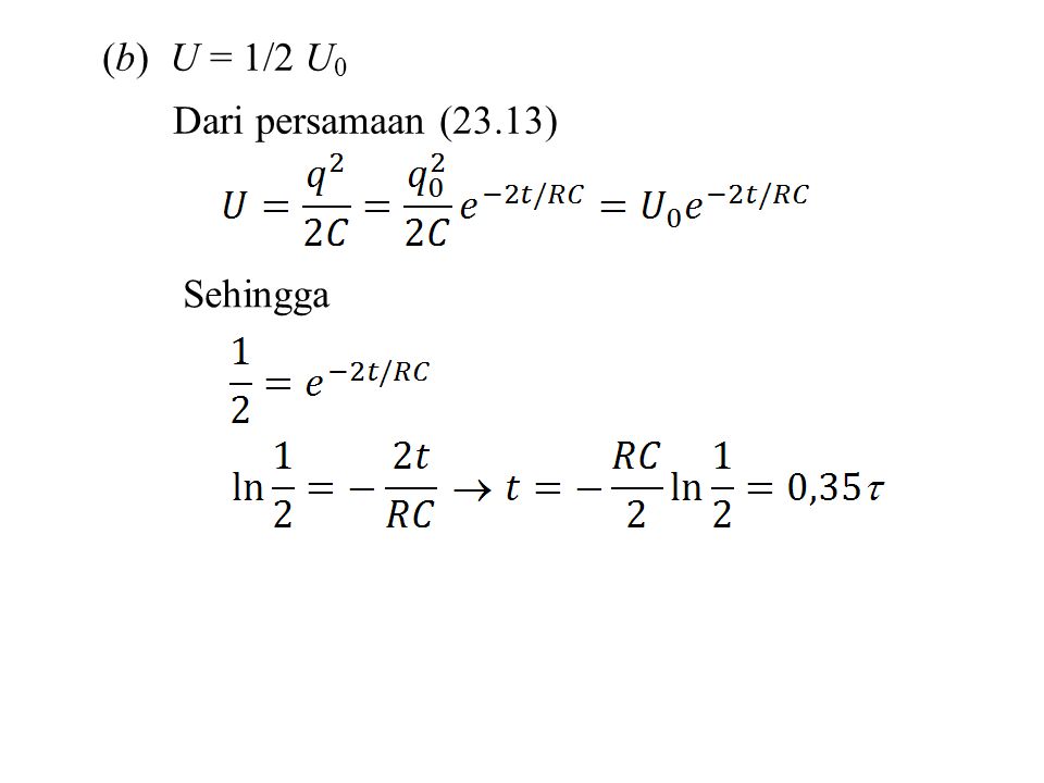 (b) U = 1/2 U0 Dari persamaan (23.13) Sehingga