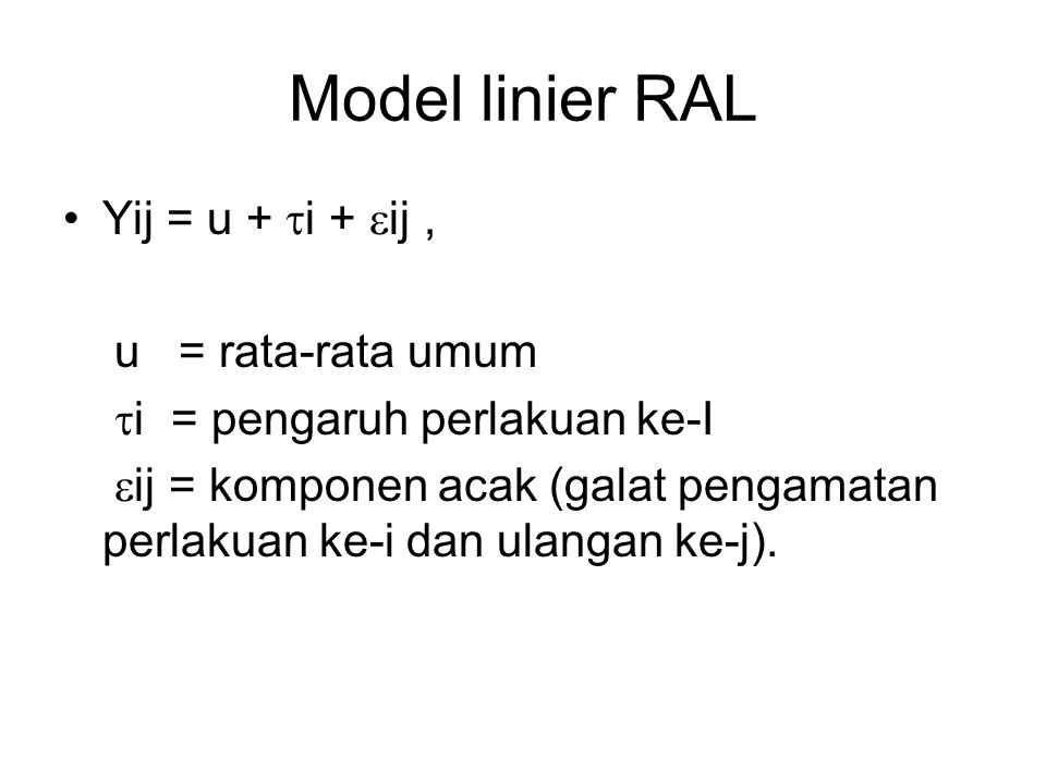 Model linier RAL Yij = u + i + ij , u = rata-rata umum