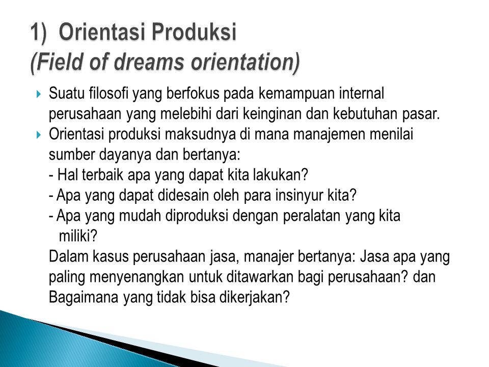 1) Orientasi Produksi (Field of dreams orientation)