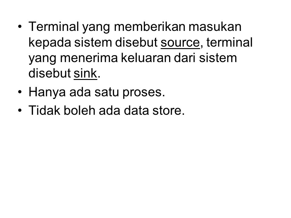 Terminal yang memberikan masukan kepada sistem disebut source, terminal yang menerima keluaran dari sistem disebut sink.