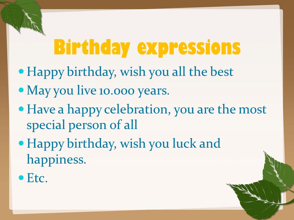 Birthday expressions Happy birthday, wish you all the best