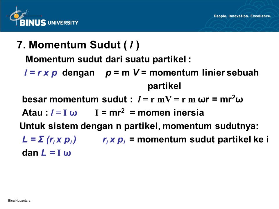 7. Momentum Sudut ( l ) Momentum sudut dari suatu partikel :