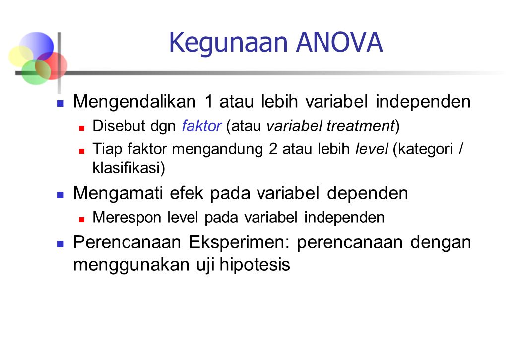 Kegunaan ANOVA Mengendalikan 1 atau lebih variabel independen