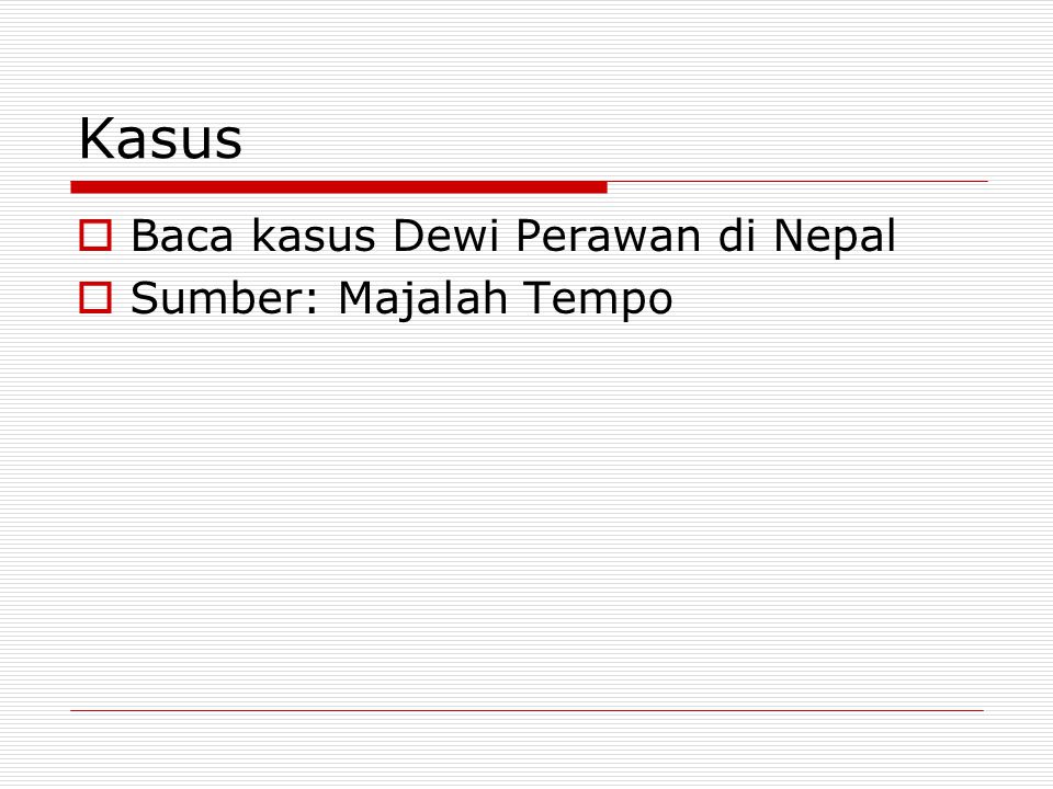 Kasus Baca kasus Dewi Perawan di Nepal Sumber: Majalah Tempo