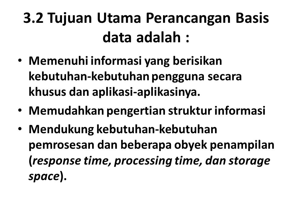 3.2 Tujuan Utama Perancangan Basis data adalah :