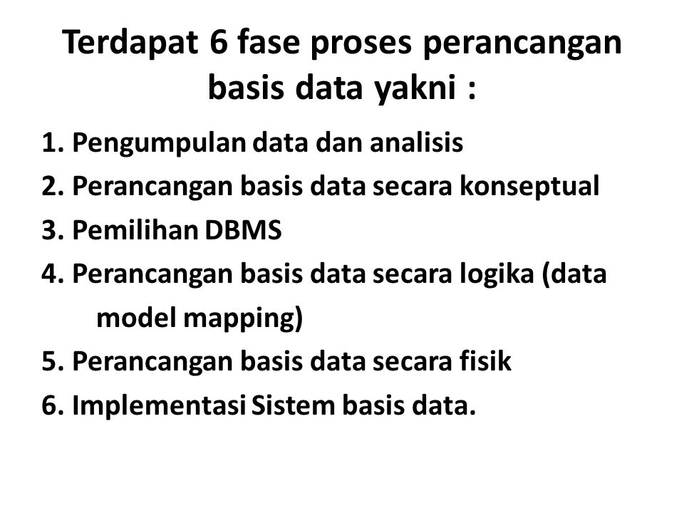 Terdapat 6 fase proses perancangan basis data yakni :