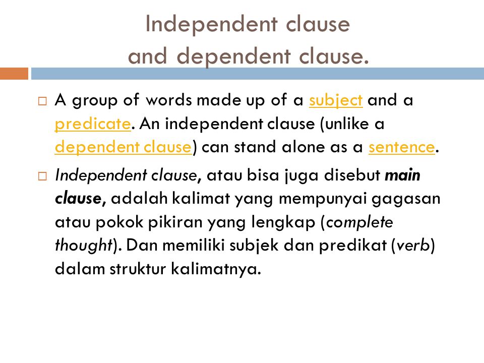Independent clause and dependent clause.
