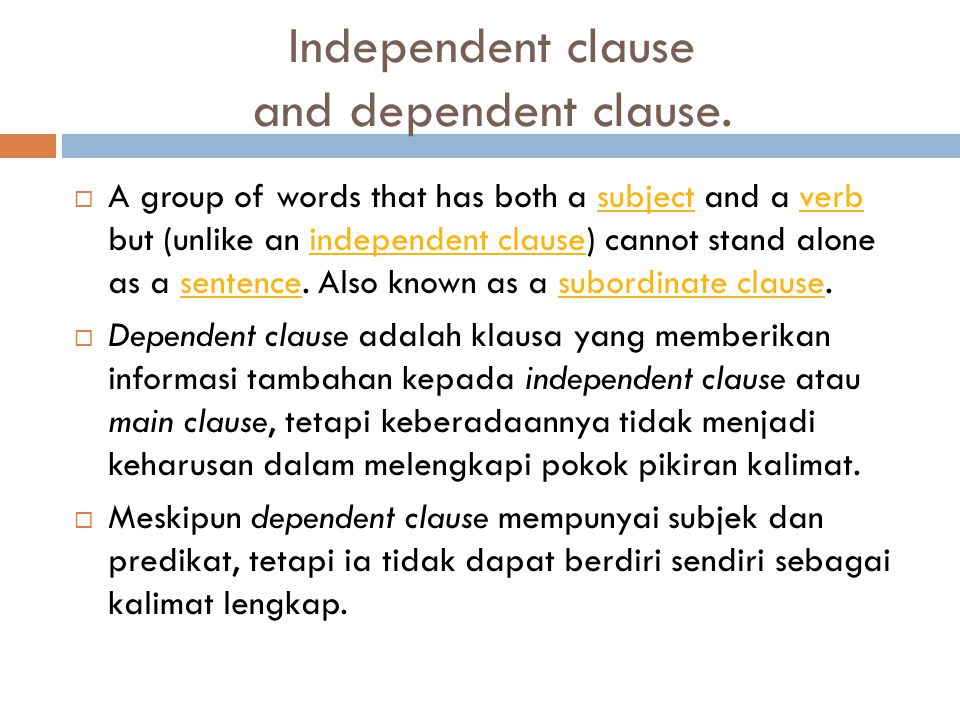 Independent clause and dependent clause.