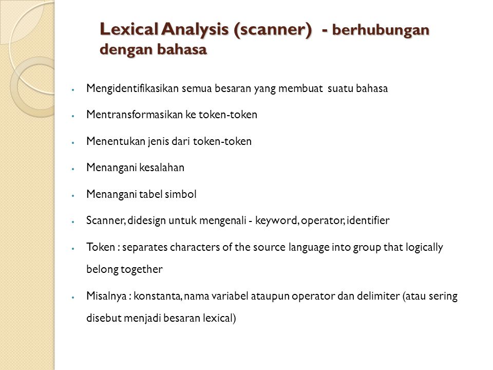Lexical Analysis (scanner) - berhubungan dengan bahasa
