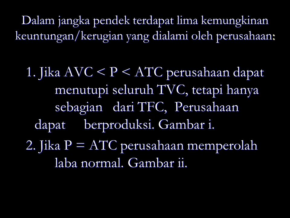 2. Jika P = ATC perusahaan memperolah laba normal. Gambar ii.