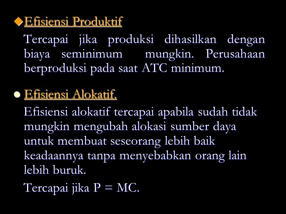 Efisiensi Produktif Tercapai jika produksi dihasilkan dengan biaya seminimum mungkin. Perusahaan berproduksi pada saat ATC minimum.