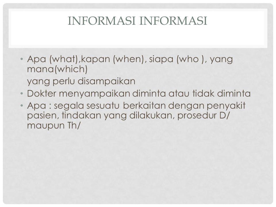 Informasi Informasi Apa (what),kapan (when), siapa (who ), yang mana(which) yang perlu disampaikan.
