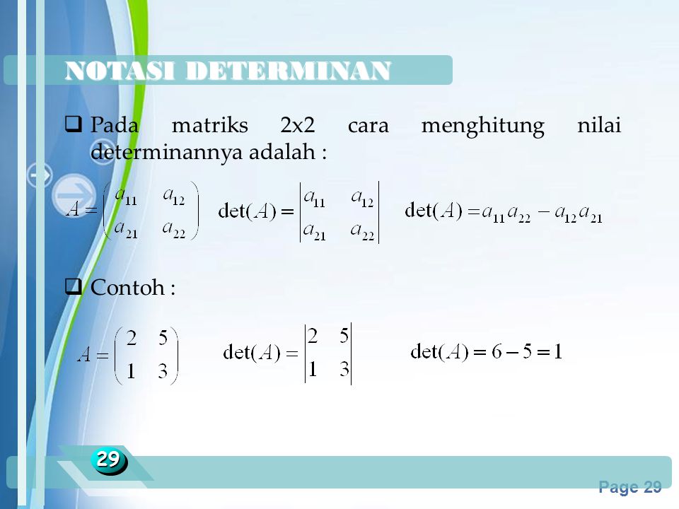 NOTASI DETERMINAN Pada matriks 2x2 cara menghitung nilai determinannya adalah : Contoh : 29