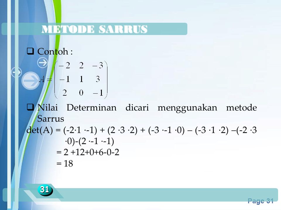 METODE SARRUS Contoh : Nilai Determinan dicari menggunakan metode Sarrus.
