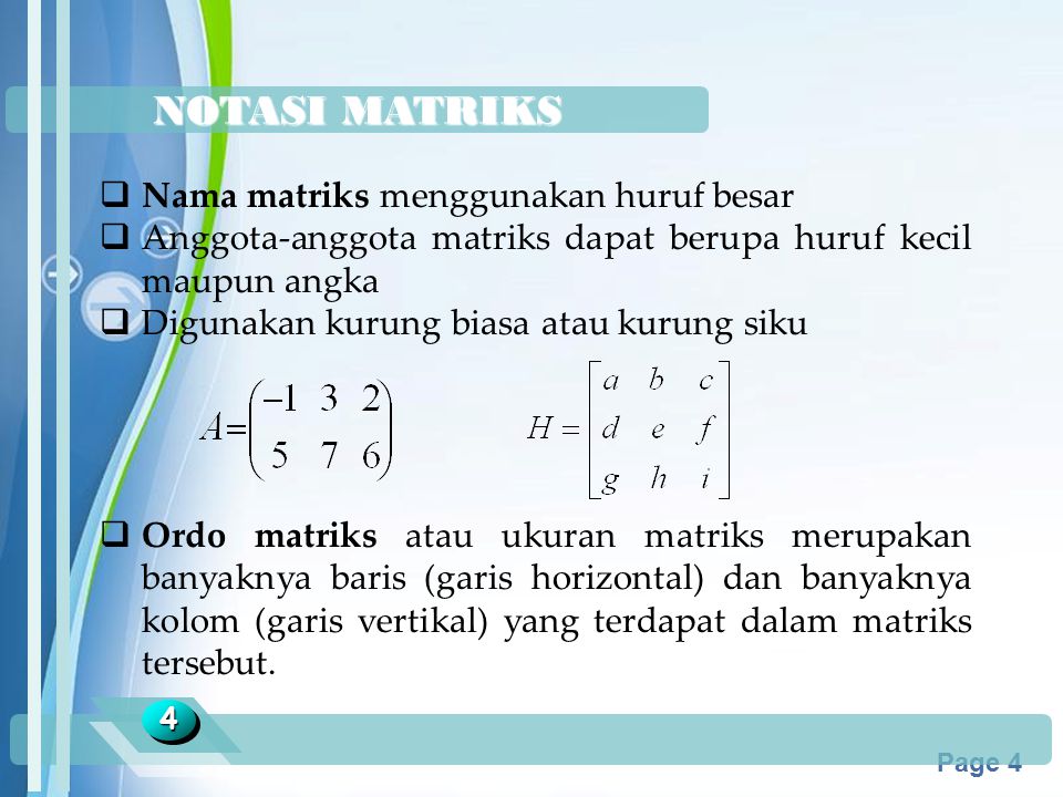 NOTASI MATRIKS Nama matriks menggunakan huruf besar