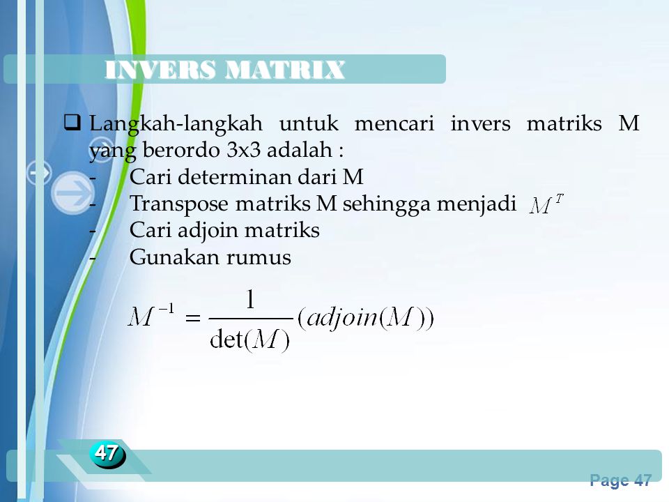 INVERS MATRIX Langkah-langkah untuk mencari invers matriks M yang berordo 3x3 adalah : - Cari determinan dari M.