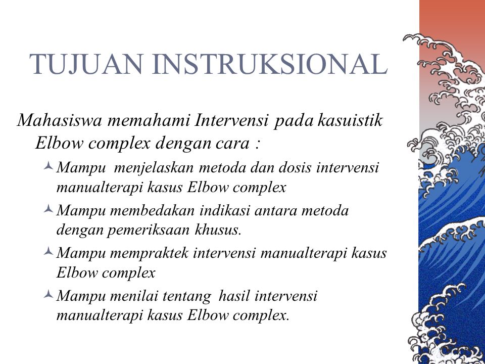 TUJUAN INSTRUKSIONAL Mahasiswa memahami Intervensi pada kasuistik Elbow complex dengan cara :