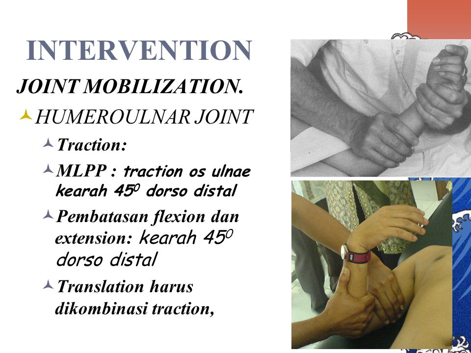 INTERVENTION JOINT MOBILIZATION. HUMEROULNAR JOINT Traction: