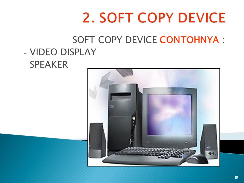 SOFT COPY DEVICE CONTOHNYA : VIDEO DISPLAY SPEAKER