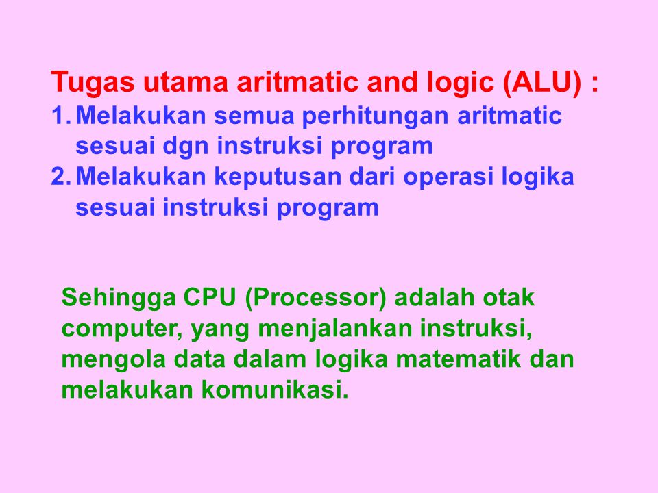 Tugas utama aritmatic and logic (ALU) :