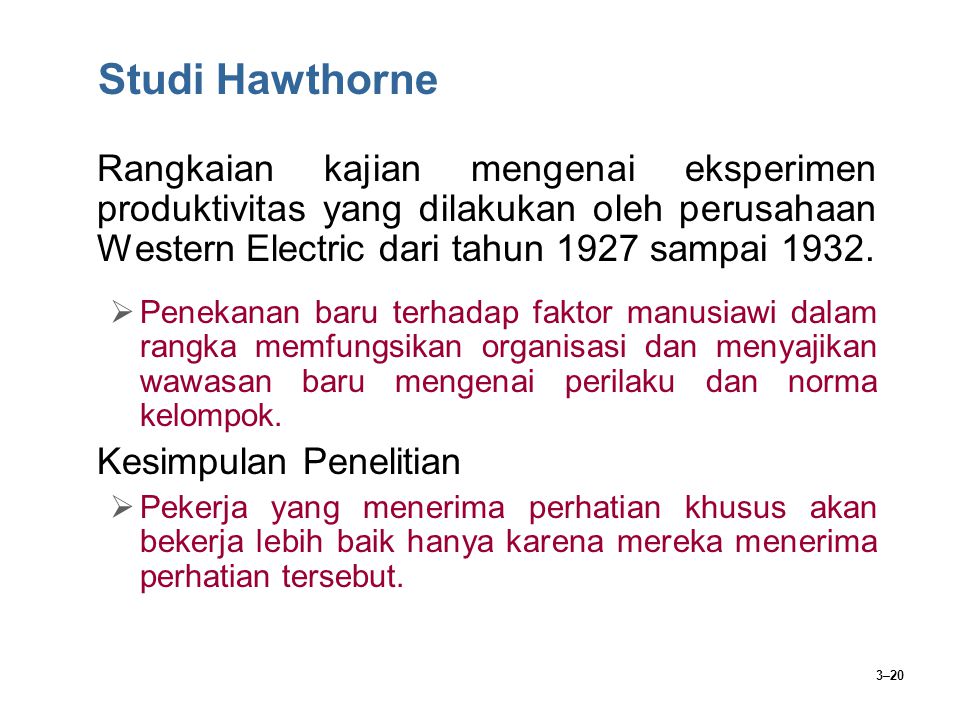 Studi Hawthorne Rangkaian kajian mengenai eksperimen produktivitas yang dilakukan oleh perusahaan Western Electric dari tahun 1927 sampai