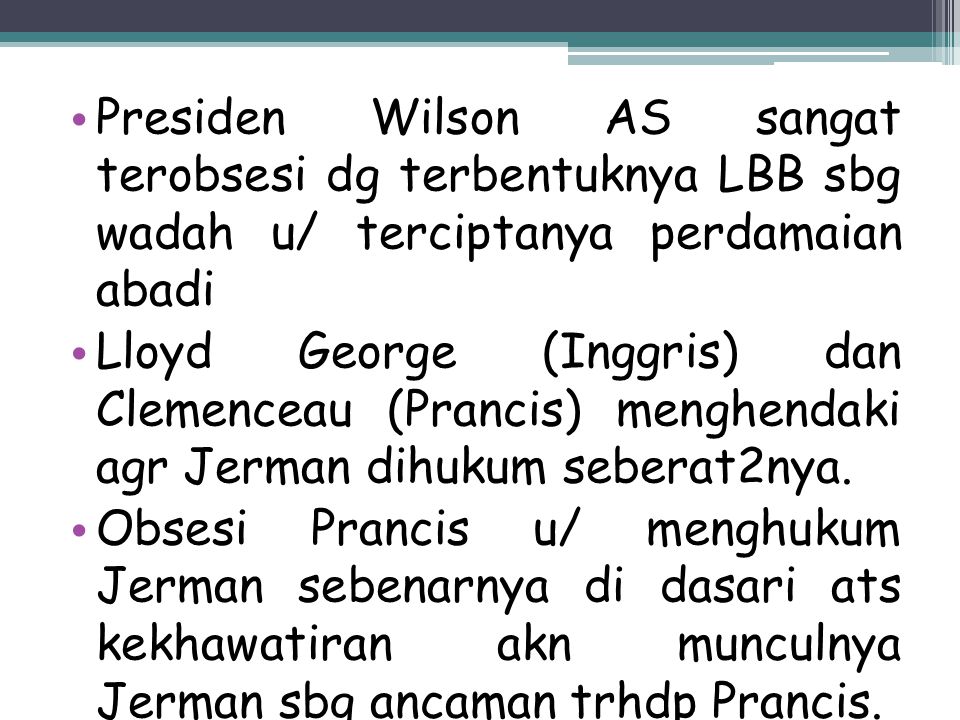 Presiden Wilson AS sangat terobsesi dg terbentuknya LBB sbg wadah u/ terciptanya perdamaian abadi