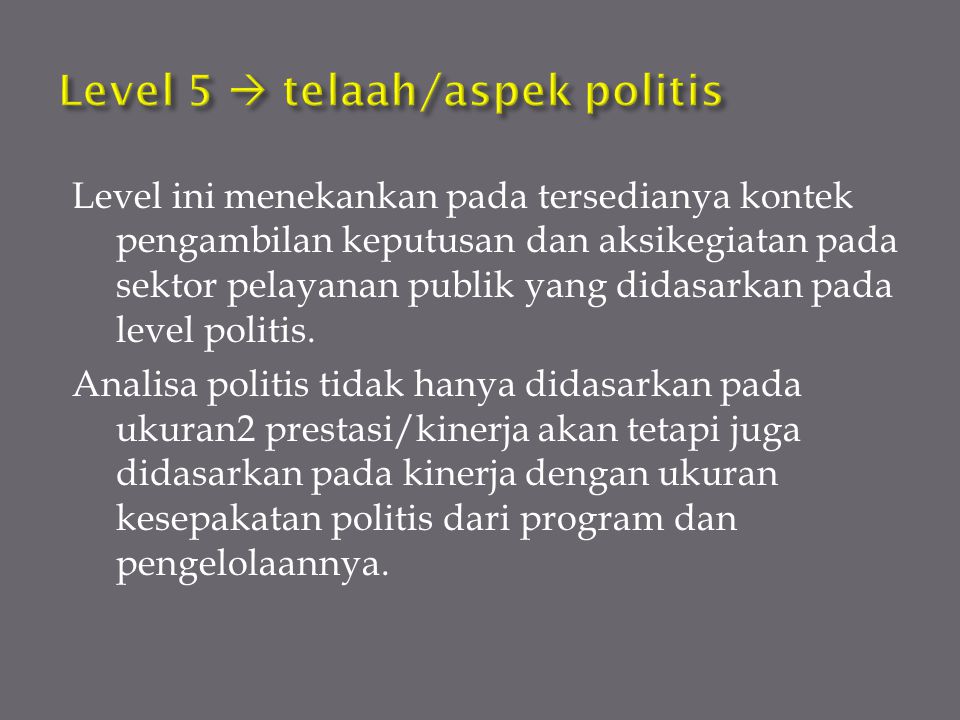 Level 5  telaah/aspek politis