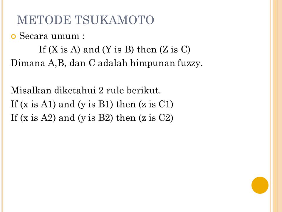 METODE TSUKAMOTO Secara umum : If (X is A) and (Y is B) then (Z is C)