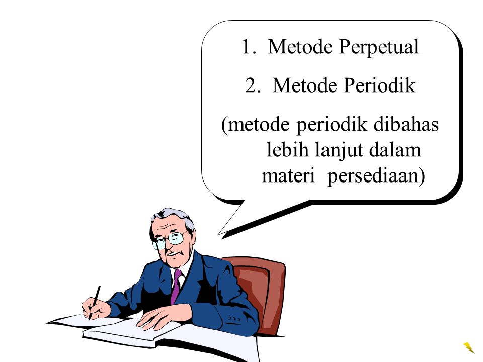 (metode periodik dibahas lebih lanjut dalam materi persediaan)