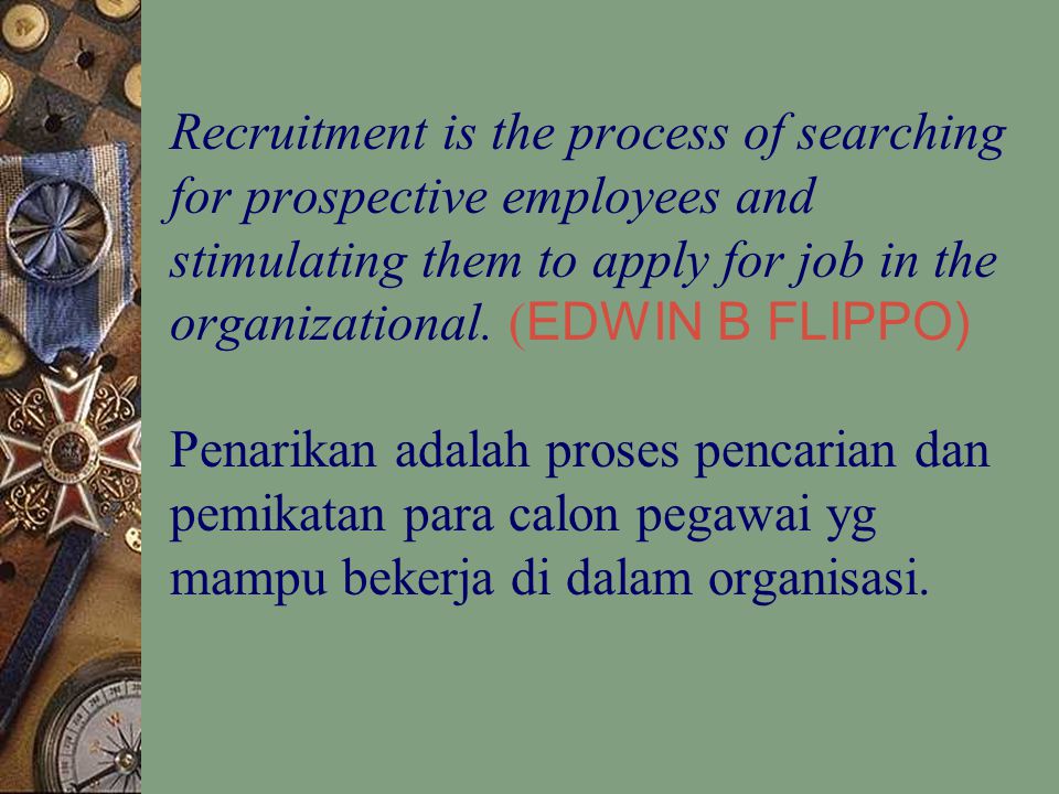 Recruitment is the process of searching for prospective employees and stimulating them to apply for job in the organizational.
