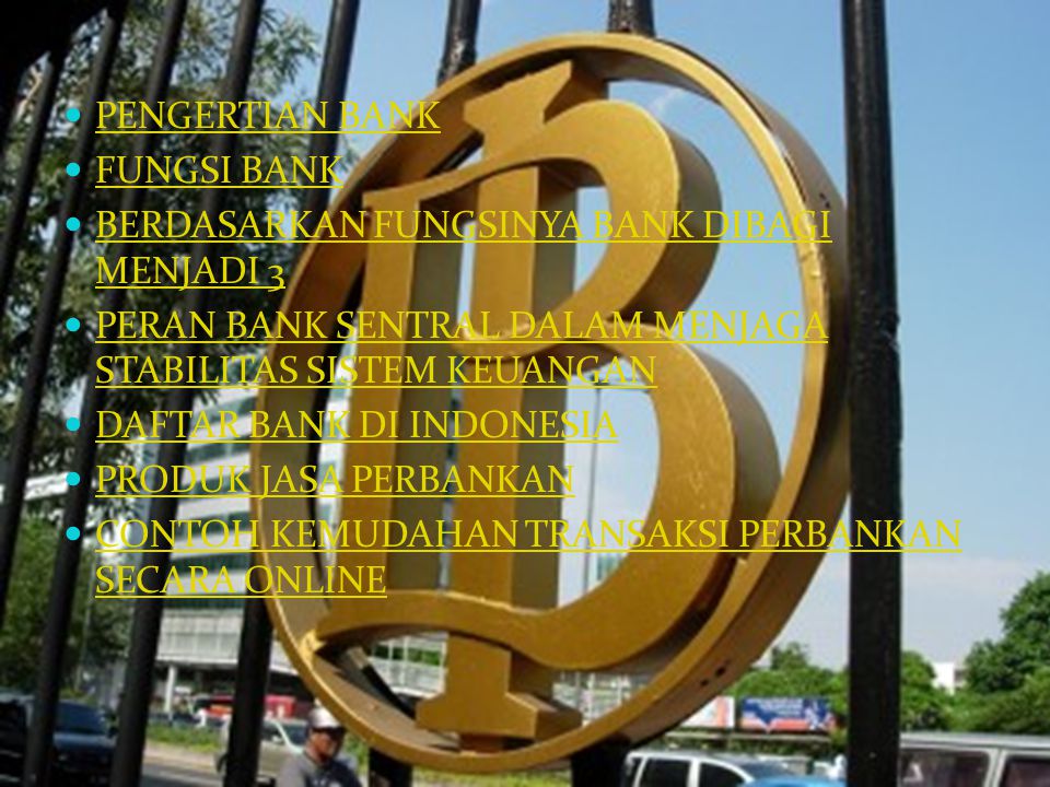 PENGERTIAN BANK FUNGSI BANK. BERDASARKAN FUNGSINYA BANK DIBAGI MENJADI 3. PERAN BANK SENTRAL DALAM MENJAGA STABILITAS SISTEM KEUANGAN.