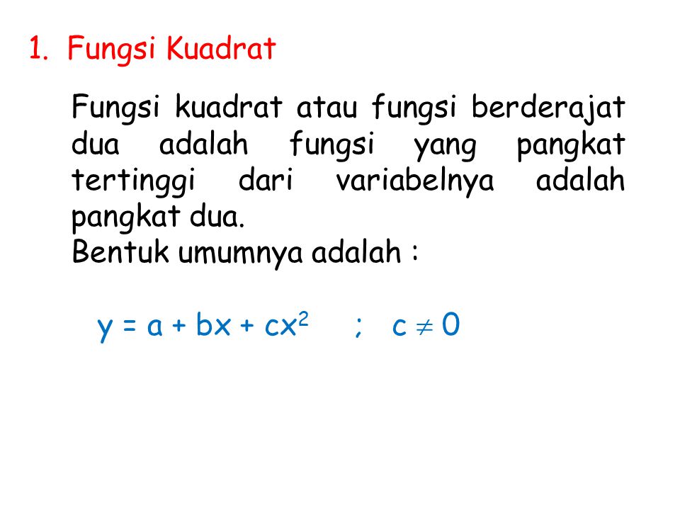 Fungsi Kuadrat Fungsi kuadrat atau fungsi berderajat dua adalah fungsi yang pangkat tertinggi dari variabelnya adalah pangkat dua.