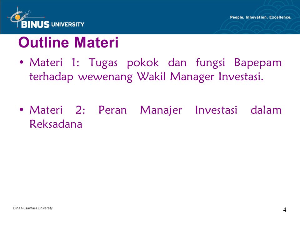 Outline Materi Materi 1: Tugas pokok dan fungsi Bapepam terhadap wewenang Wakil Manager Investasi. Materi 2: Peran Manajer Investasi dalam Reksadana.